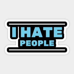 I Hate People Sticker